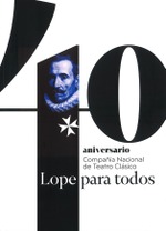 Lope para todos. 40 aniversario de la Compañía Nacional de Teatro Clásico