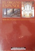 Portada de: El órgano español: actas del II Congreso Español de Órgano